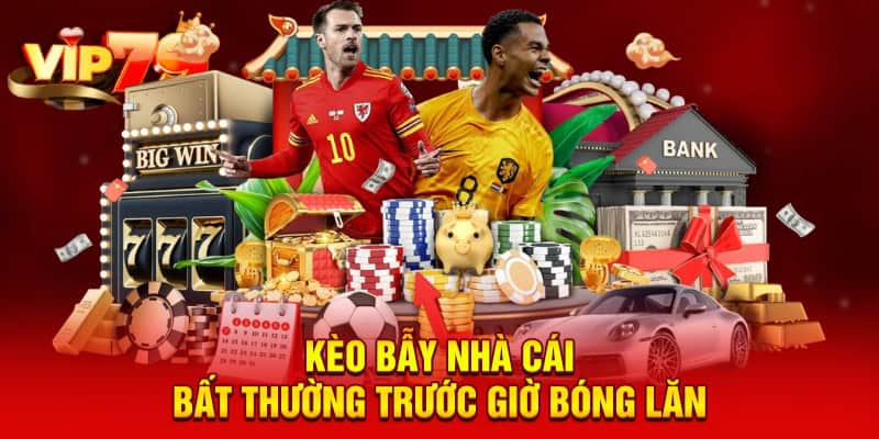 Kèo Bẫy Nhà Cái - Hướng Dẫn Tránh Kèo Cùng Cao Thủ VIP79